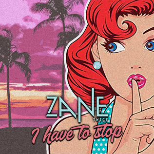 Zane twice - I Have to Stop